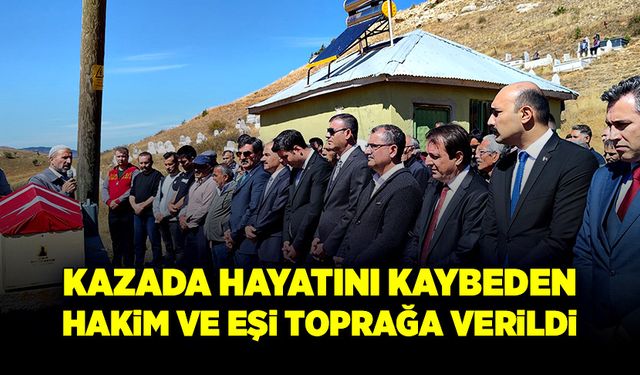 Feci kazada hayatını kaybeden Hakim ve eşi toprağa verildi