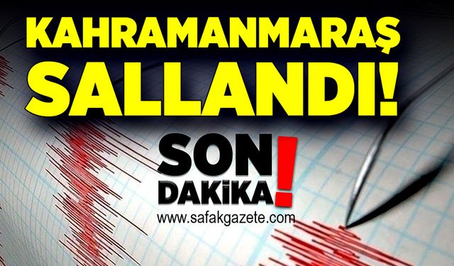 Kahramanmaraş sallandı, AFAD'dan açıklama!