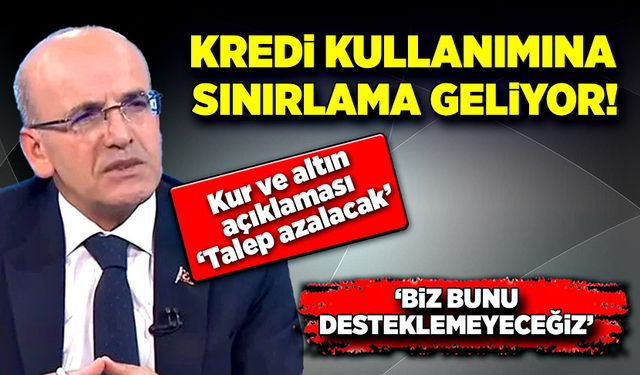 Bakan açıkladı! Kredi kullanımına sınırlama getiriliyor!