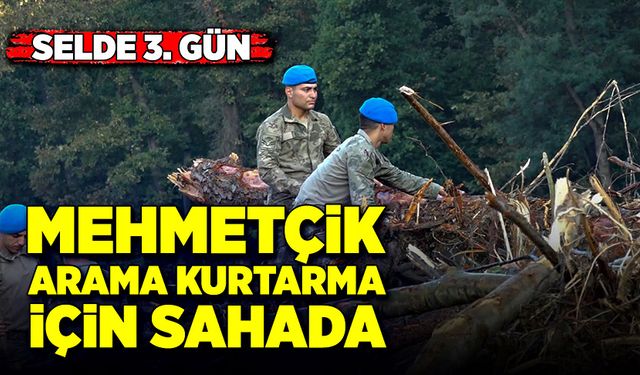 Selde 3. Gün Mehmetçik arama kurtarma için sahada