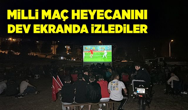 Milli maçı Düzceliler dev ekranda izledi