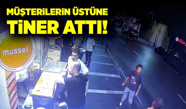 Akıl almaz olay! Müşterilerin üstüne tiner attı!