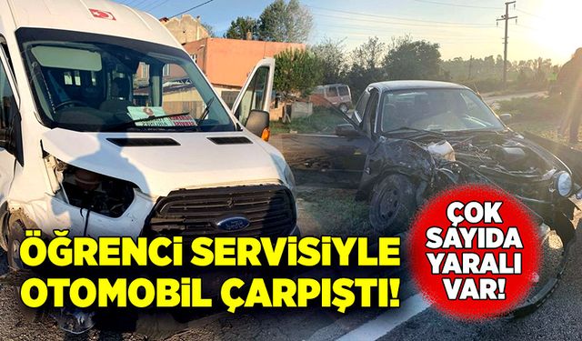 Öğrenci servisiyle otomobil çarpıştı! Çok sayıda yaralı var!