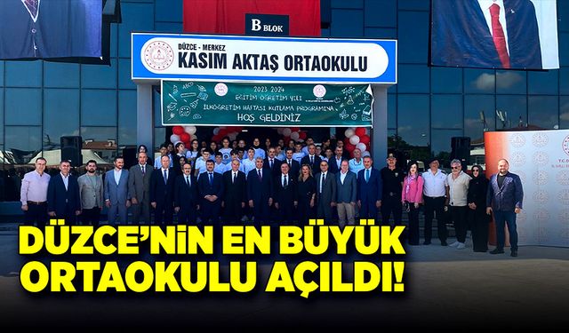 Düzce’nin en büyük ortaokulu açıldı!