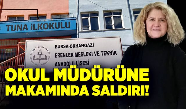 Okul müdürü makamında saldırıya uğradı!