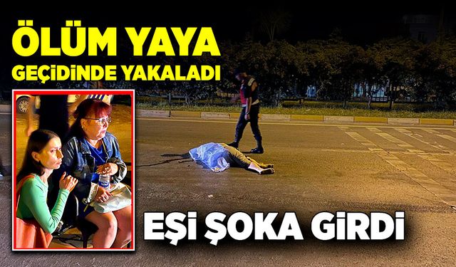 Alışveriş sonrası ölüm yaya geçidinde yakaladı, eşi şoka girdi