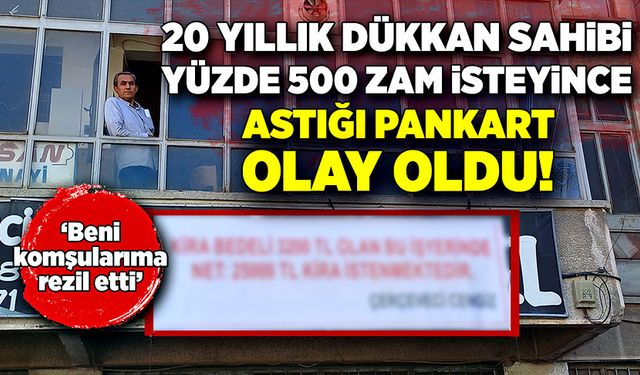 20 yıllık dükkan sahibi yüzde 500 zam isteyince...