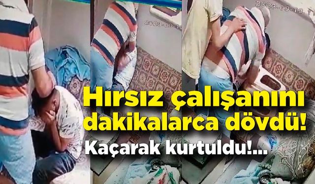 Hırsız çalışanını dakikalarca dövdü! Patronun elinden zor kurtulan çalışan kaçtı.