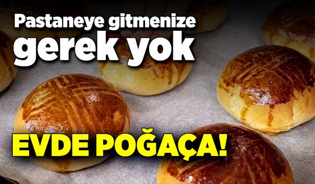 Pastaneye gitmenize gerek yok! Evde poğaça