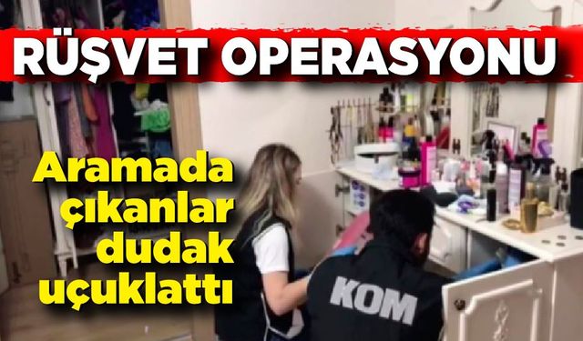 Belediyelere rüşvet operasyonunda çıkanlar dudak uçuklattı