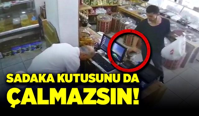 Sadaka kutusunu da çalmazsın!