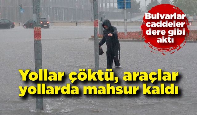 O ilimiz sele teslim oldu; Yollar çöktü, araçlar yollarda mahsur kaldı