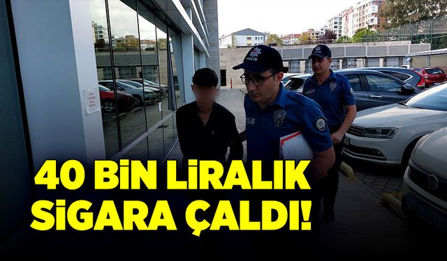 40 bin liralık sigara çaldı!