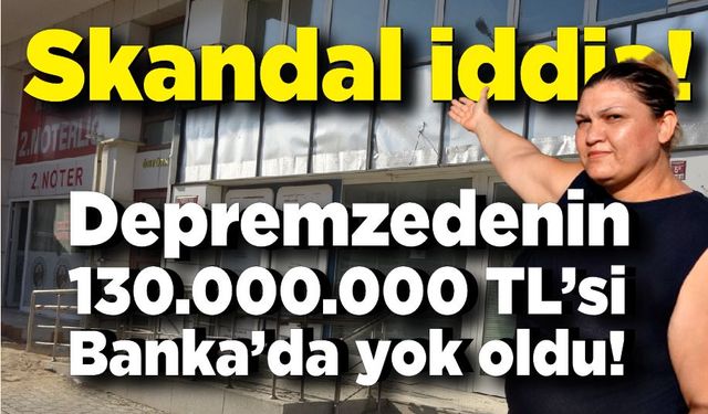 Bunu yapan devlet bankası! 130 milyon liralık deprem vurgunu iddiası