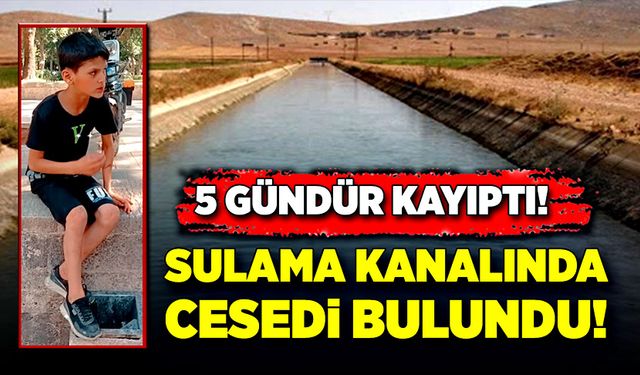 5 gündür kayıp olan çocuğun cesedi sulama kanalında bulundu