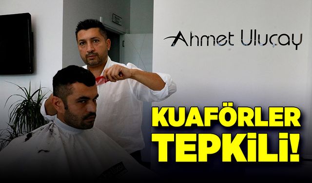 Kuaförler muzdarip oldukları konuya dile getirdi