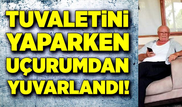 Tuvaletini yaptığı sırada 60 metrelik uçurumdan düştü!