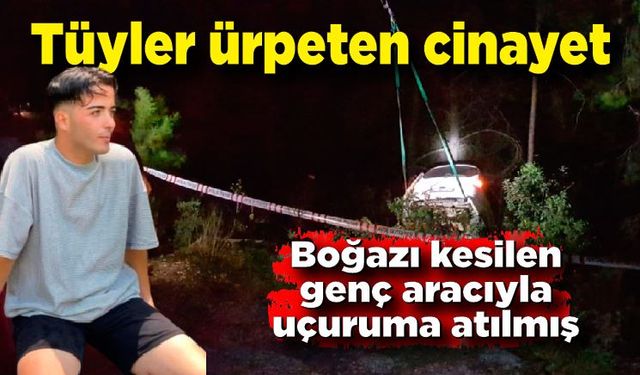 Tüyler ürperten cinayet; Araçtan boğazı kesilmiş gencin cesedi çıktı