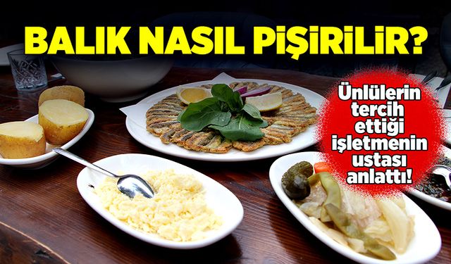 Güzel balık nasıl pişirilir? Uzmanı püf noktalarıyla anlattı