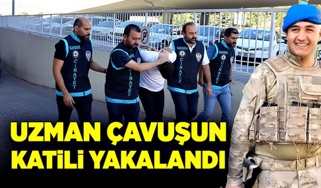 Uzman çavuşun katili polis ekiplerince yakalandı