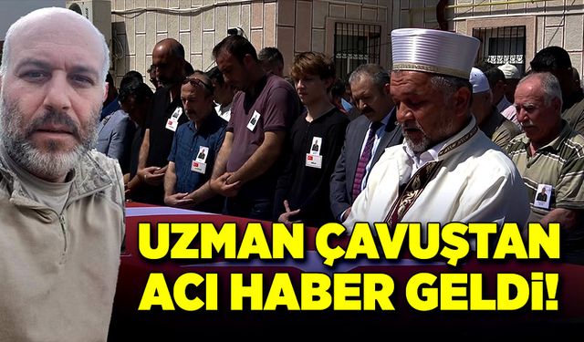 Uzman çavuştan acı haber!