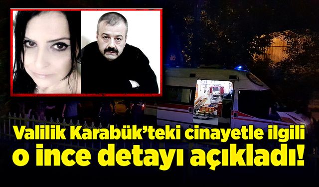 Valilik Karabük’teki cinayetle ilgili o ince detayı açıkladı!