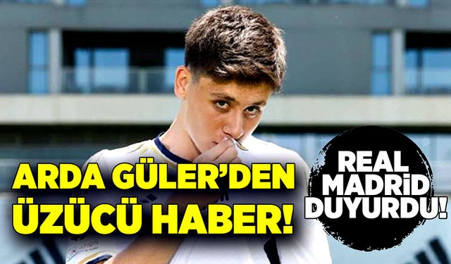 Arda Güler’den üzücü haber! Real Madrid duyurdu!