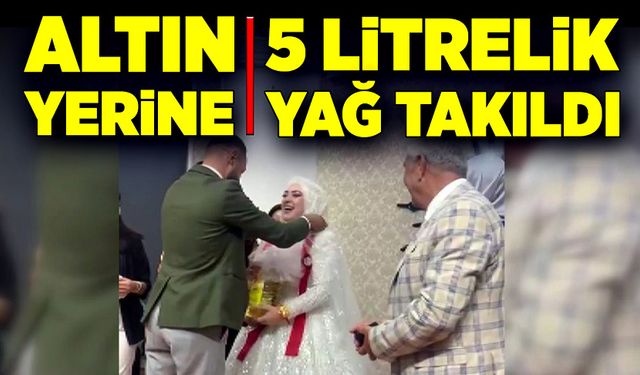 Geline altın yerine 5 litrelik Ayçiçek yağı taktılar