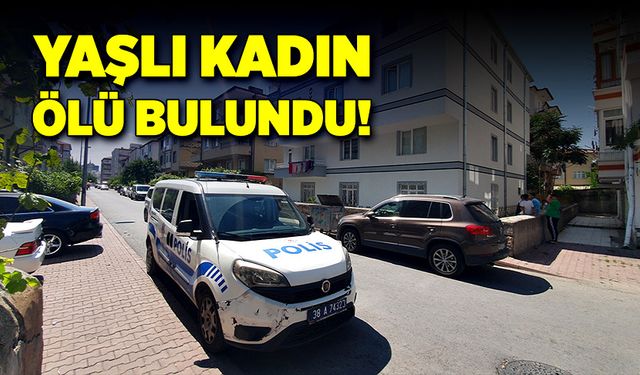 Yaşlı kadını yakınları ölü buldu!