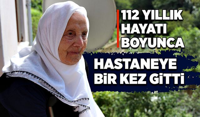 112 yıllık hayatı boyunca hastaneye bir kez gitti