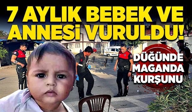 Maganda kurşunu 7 aylık bebeğe ve annesini vurdu!