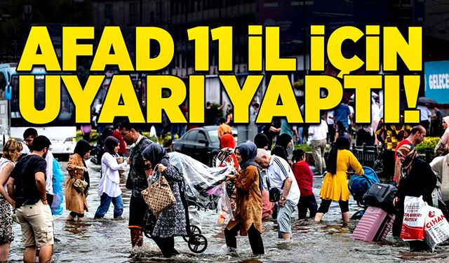 AFAD 11 il için uyarı yaptı!