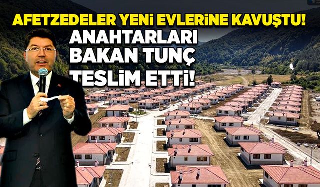 Afetzedeler yeni evlerine kavuştu! Anahtarları Bakan Tunç teslim etti!