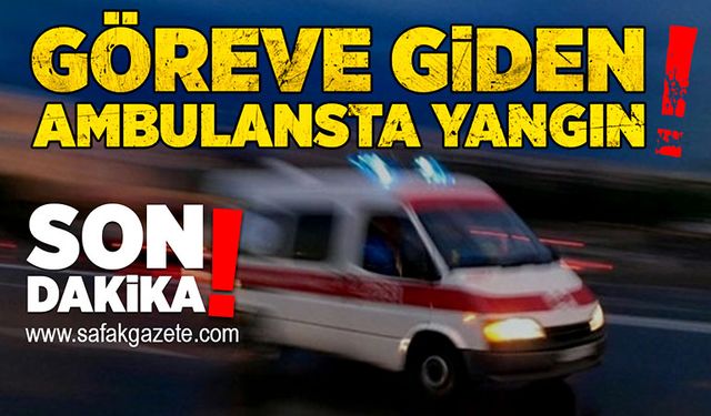 Ambulansta yangın!