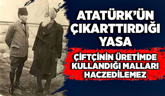 Atatürk’ün çıkarttırdığı yasa