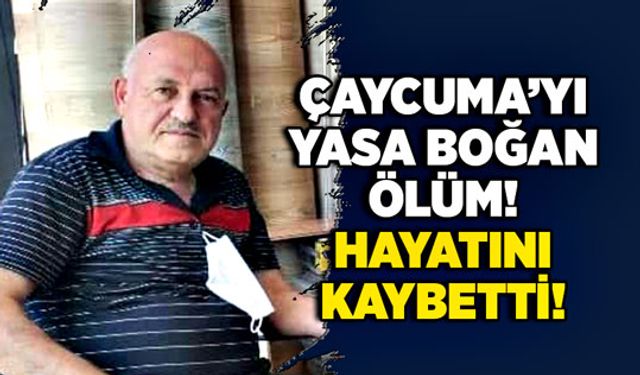 Çaycuma’yı yasa boğan ölüm! Hayatını kaybetti!