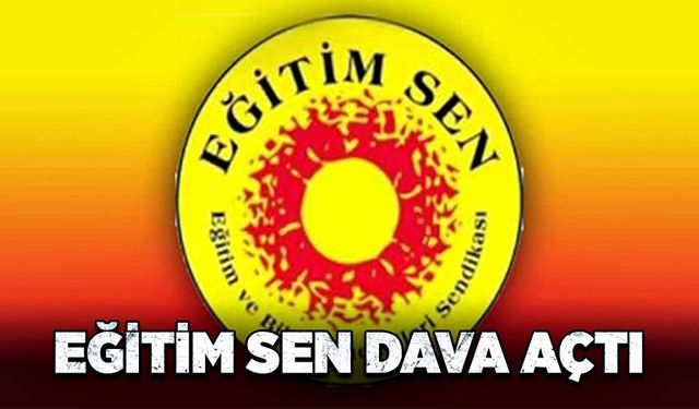 Eğitim Sen dava açtı!