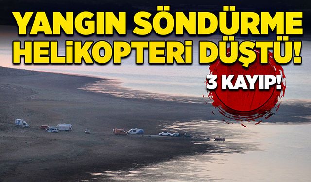 Yangın söndürme helikopteri düştü! 1 kişi kurtarıldı, 3 kayıp!