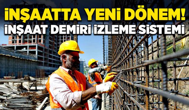 İnşaatta yeni dönem! İnşaat Demiri İzleme Sistemi