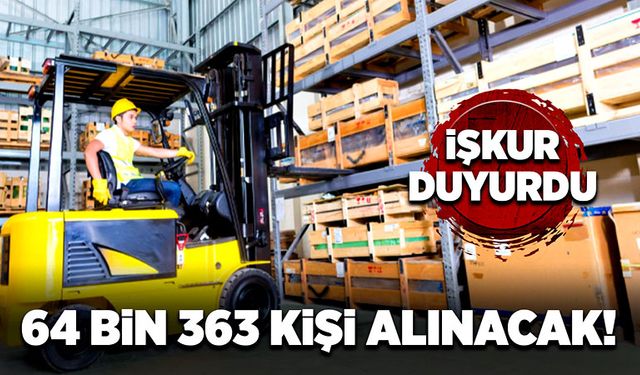 İŞKUR duyurdu: 64 bin 363 kişi alınacak!