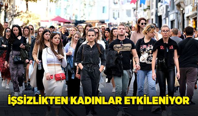 İşsizlikten kadınlar etkileniyor