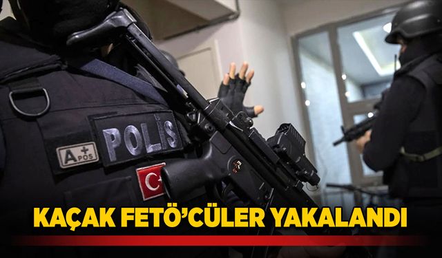 Kaçak FETÖ’cüler yakalandı