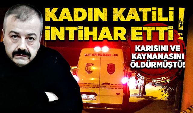 Kadın katili intihar etti!