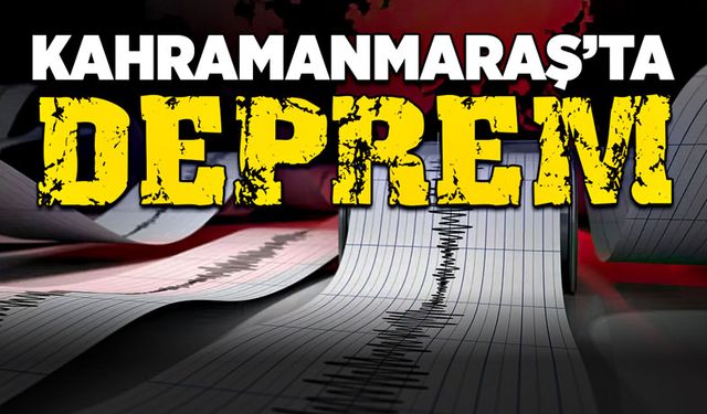 Kahramanmaraş Deprem!