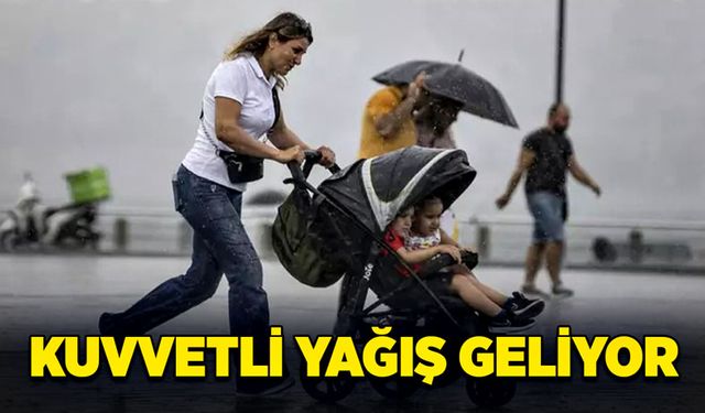 Meteoroloji uyardı! Kuvvetli yağış geliyor