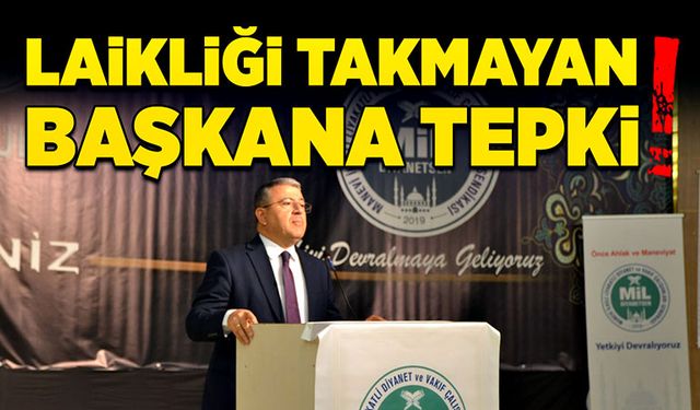 Laikliği takmayan başkana tepki