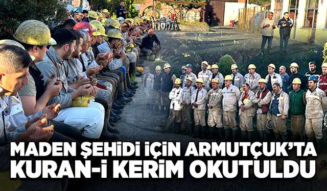 Maden şehidi İçin Armutçuk’ta Kuran-I Kerim okutuldu