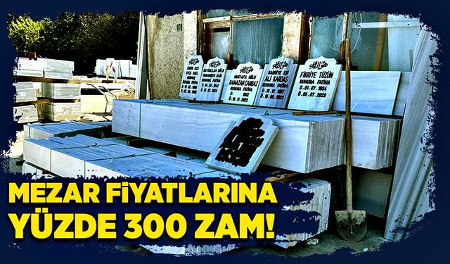 Mezar fiyatlarına yüzde 300 zam