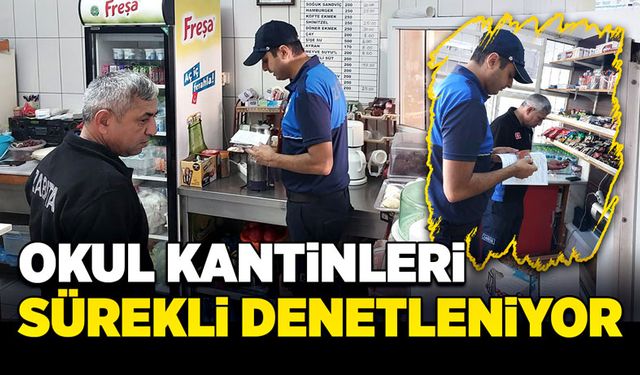 Okul kantinleri sürekli denetleniyor