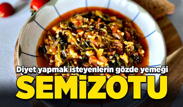 Diyet yapmak isteyenlerin gözde yemeği: Semizotu